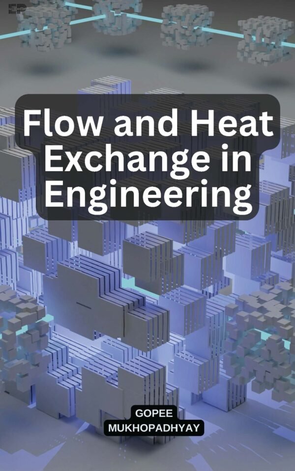 Flow and Heat Exchange in Engineering