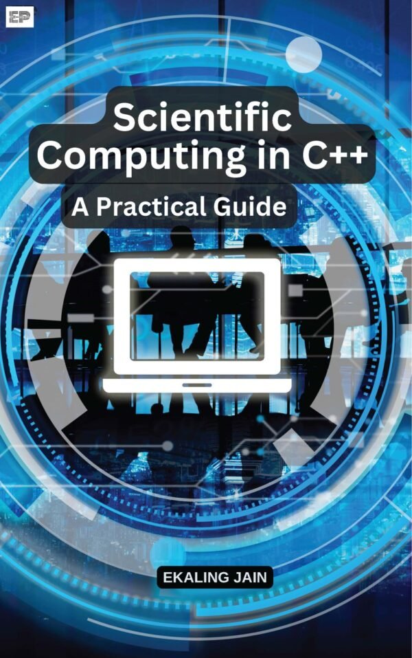 Scientific Computing in C++: A Practical Guide