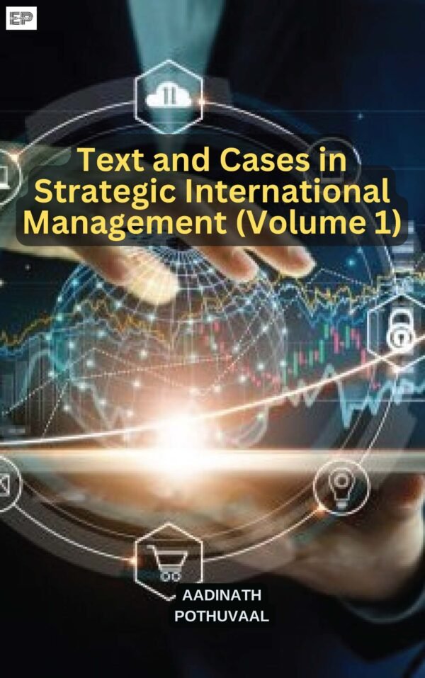 Text and Cases in Strategic International Management (Volume 1)