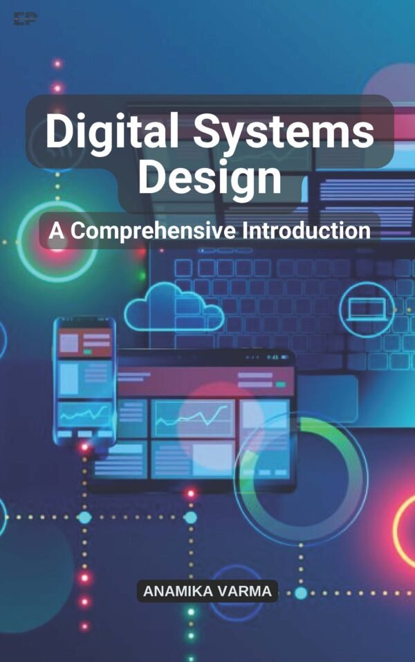 Digital Systems Design: A Comprehensive Introduction