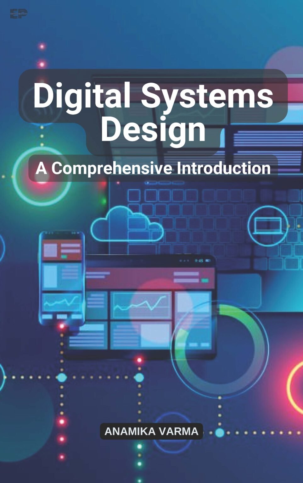 Digital Systems Design: A Comprehensive Introduction - Educohack Press