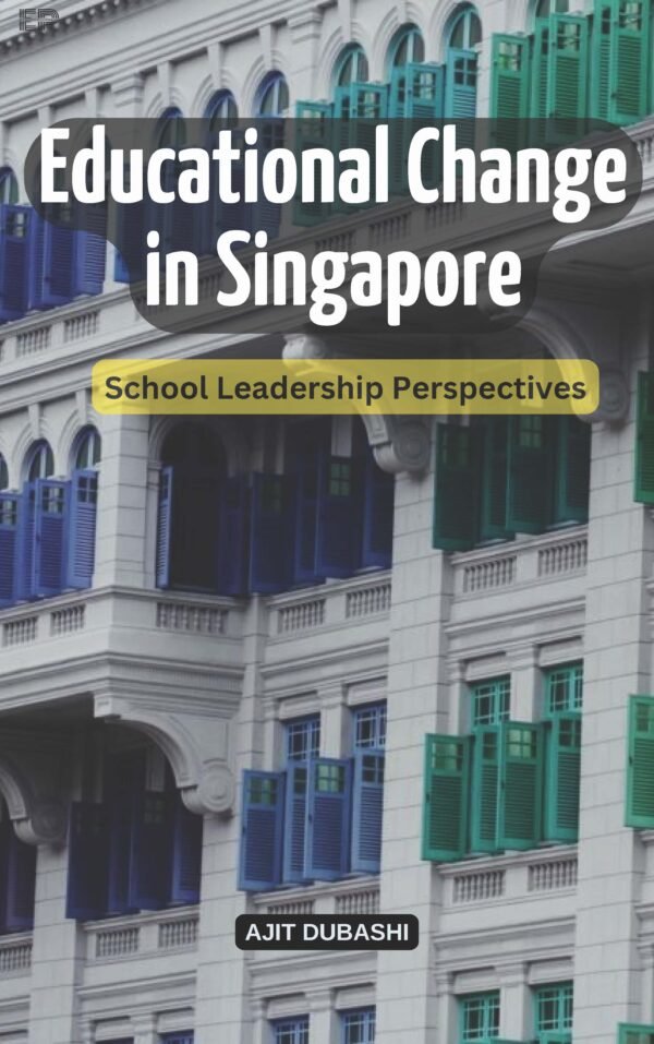 Educational Change in Singapore: School Leadership Perspectives