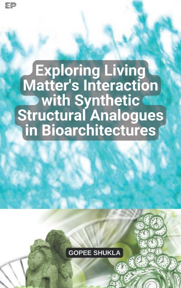 Exploring Living Matter's Interaction with Synthetic Structural Analogues in Bioarchitectures